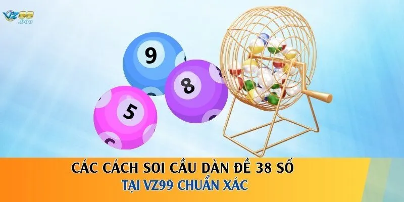 Các cách soi cầu dàn đề 38 số tại VZ99 chuẩn xác 