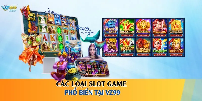 Các loại slot game phổ biến tại VZ99 