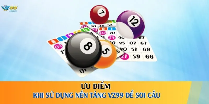Ưu điểm khi sử dụng nền tảng VZ99 để soi cầu